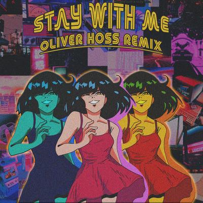 Stay With Me (Remix) By Oliver Hoss's cover