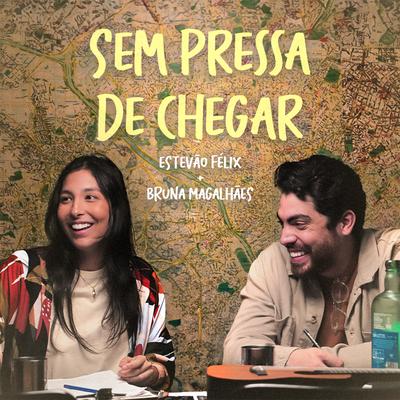 Sem Pressa de Chegar By Estevão Félix, Bruna Magalhães's cover