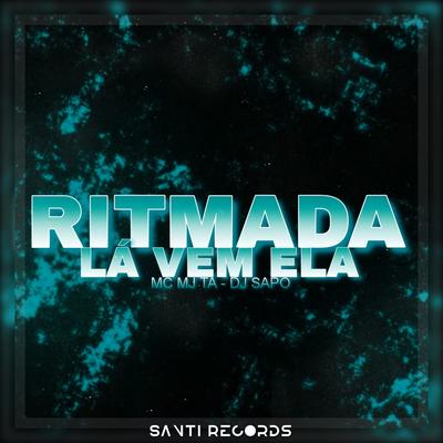 Ritmada Lá Vem Ela By DJ SAPO, Mc Mj Ta's cover