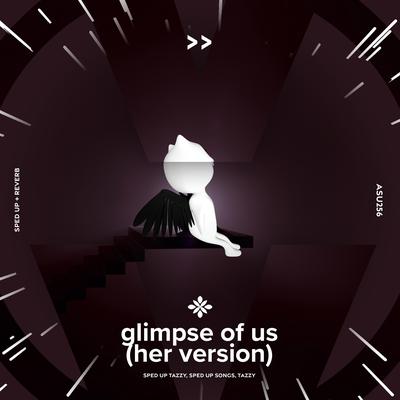 glimpse of us (her version) - sped up + reverb's cover