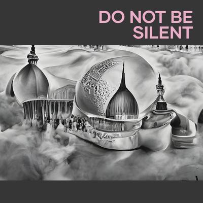 Do Not Be Silent By Saojah lee's cover