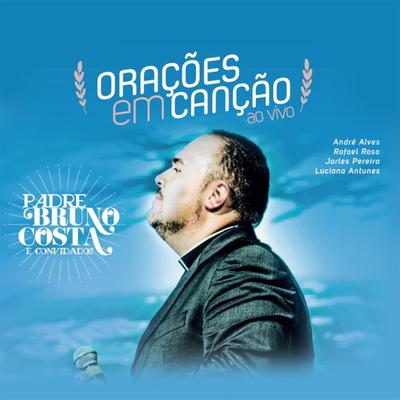 Oração: Quando Eu Orar (Ao Vivo) By Padre Bruno Costa, Luciana Antunes's cover