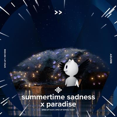 summertime sadness x paradise - sped up + reverb By sped up + reverb tazzy, sped up songs, Tazzy's cover