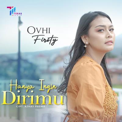 Hanya Ingin Dirimu By Ovhi Firsty's cover