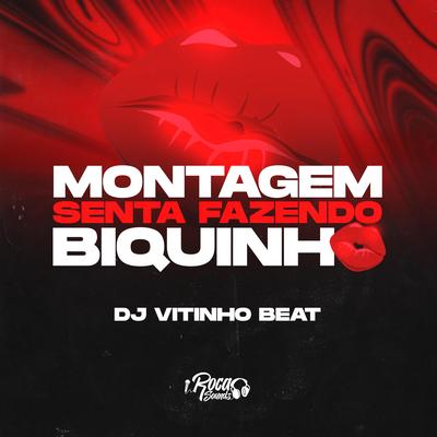 Montagem Senta Fazendo Biquinho By DJ Vitinho Beat, DJ Souza Original's cover