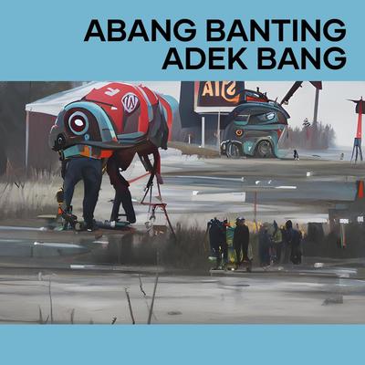 Abang Banting Adek Bang's cover