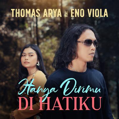 Hanya Dirimu DI Hatiku By Thomas Arya, Eno Viola's cover