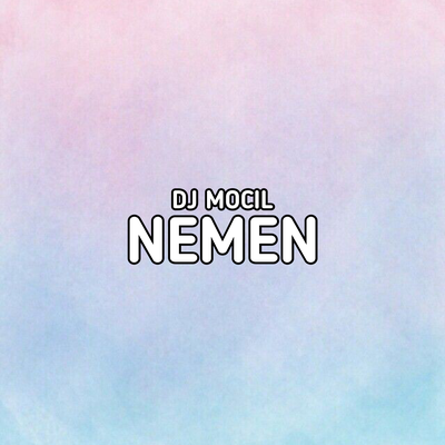 Nemen By DJ MOCIL's cover