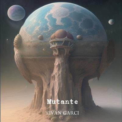 Mutante (Short Version) By Ivan Garci's cover