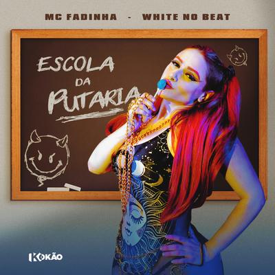 Escola da Putaria By MC Fadinha, WHITE NO BEAT's cover