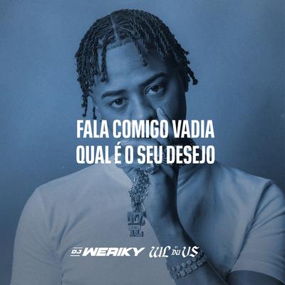 Fala Comigo Vadia Qual É o Seu Desejo By DJ Weriky, WL DÚ VS OFC's cover