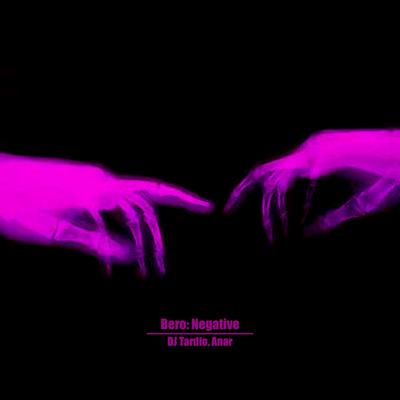 Bero: Negative - Super Slowed By Anar, DJ Tardio's cover