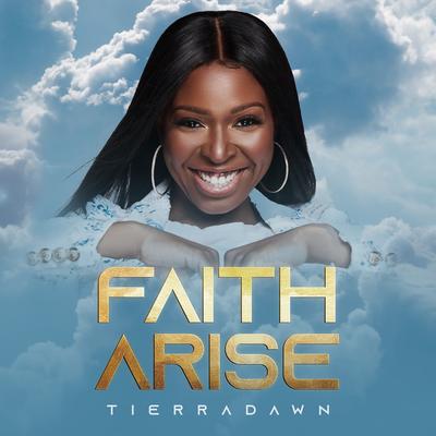 Faith Arise By TierraDawn's cover