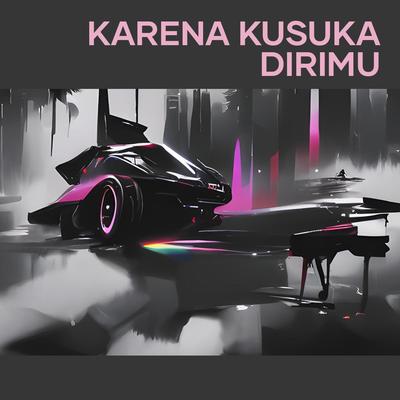 Karena Kusuka Dirimu's cover