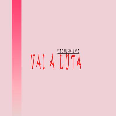 Vai a Luta's cover