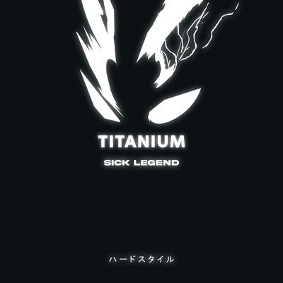 TITANIUM HARDSTYLE By SICK LEGEND's cover