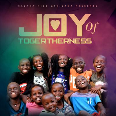 Joy of Togetherness By Masaka Kids Africana's cover