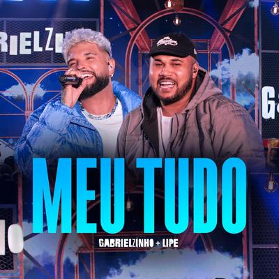 Meu Tudo (Ao Vivo) By Gabrielzinho, Lipe's cover