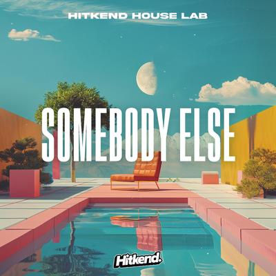 Somebody Else By Hitkend House Lab's cover