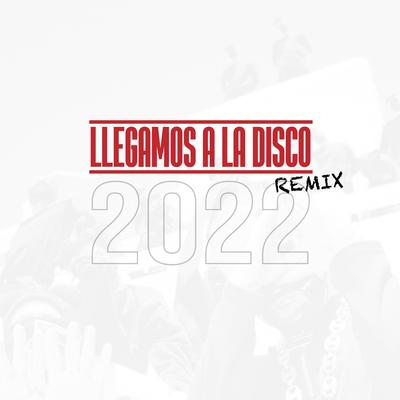 Llegamos a la disco (REMIX 2022) By MG La Nueva Melodia, Cris-E, Hansel Casty, Space, J Bull, Yo Soy La Jota, S.P.A.C.E's cover