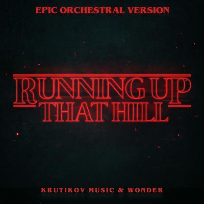 Running Up That Hill (Stranger Things Theme) (Epic Orchestral Version) By Krutikov Music, Wønder's cover