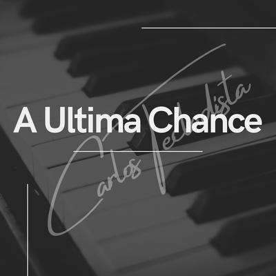 A Última Chance By Carlos tecladista's cover