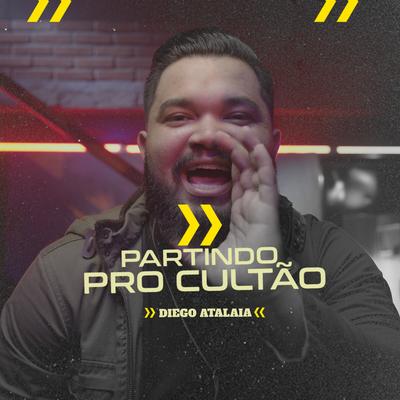 Partindo pro Cultão By Diego Atalaia's cover