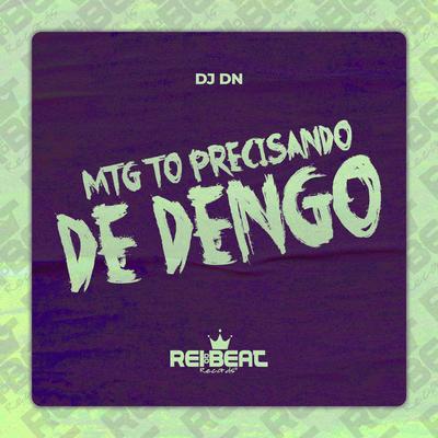 Mtg Tô Precisando de Dengo By DJ DN's cover