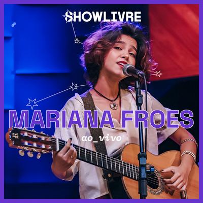 Mariana Froes no Estúdio Showlivre (Ao Vivo)'s cover