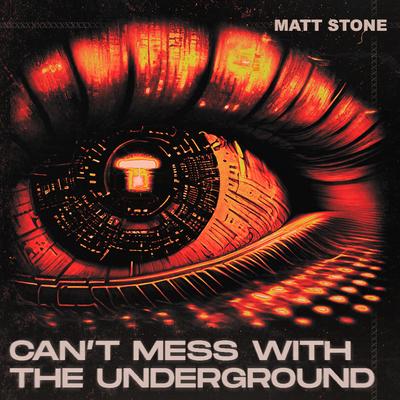 Can't Mess With the Underground By Matt Stone's cover