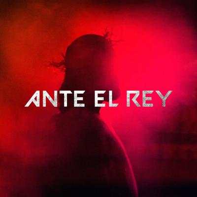 Ante El Rey's cover