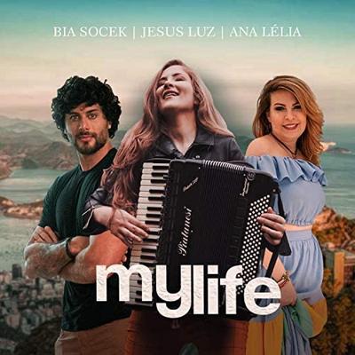 My Life By Bia Socek, Jesus Luz, Ana Lélia's cover