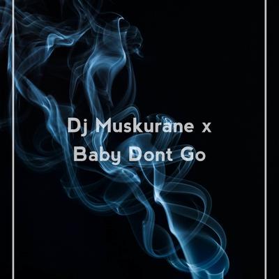 Dj Muskurane X Baby Dont Go's cover