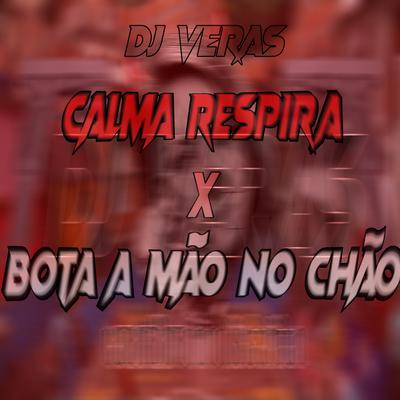 MTG Calma Respira X Bota a Mão no Chão By Dj Veras, Px's cover