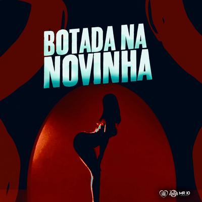 Botada na Novinha By DJ Abravanell, DJ Kaue NC, Dj Nonato Nc, Mc 4R, Mc Zero K's cover