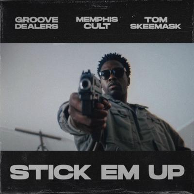 Stick Em Up By Memphis Cult, Groove Dealers, Tom Skeemask's cover