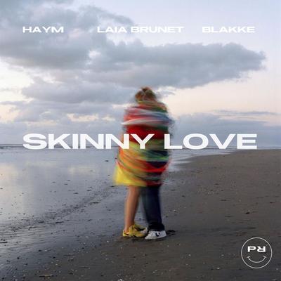 Skinny Love By Haym, Laia Brunet, Blakke's cover