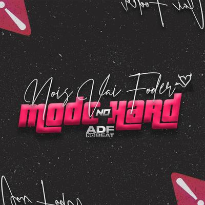 Nois Vai Fuder no Modo Hard By ADF NO BEAT, Mc Triz's cover