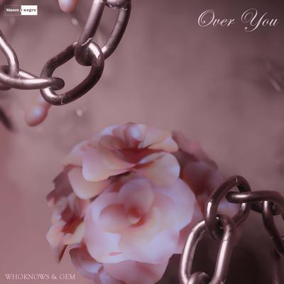 Over You By WHOKNOWS, geM's cover