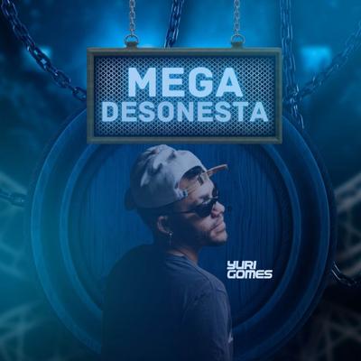 Mega Desonesta By DJ Yuri Gomes Oficial's cover