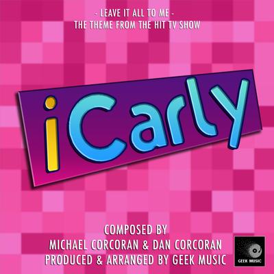 Leave It To Me (From "iCarly")'s cover