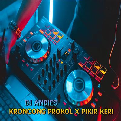 DJ Kroncong Protokol x Pikir Keri's cover