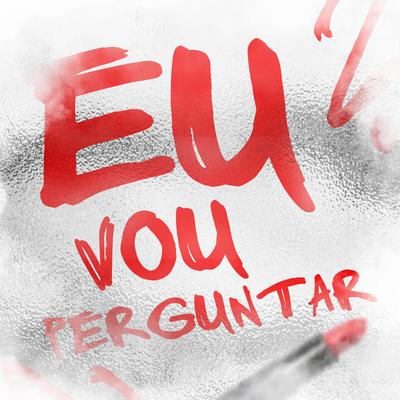 Eu vou perguntar's cover