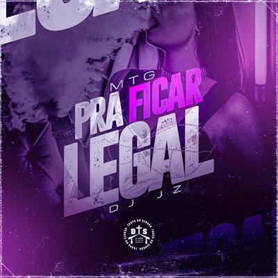 MTG Pra Ficar Legal By DJ JZ, Mc Fael Halls, Mc Menor Thalis's cover