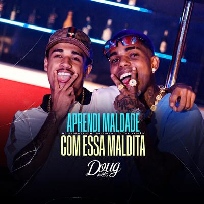 Aprendi Maldade Com Essa Maldita By Mc Pedrosa, Mc Arizinho, DJ TAK VADIÃO's cover