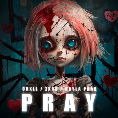 Pray By ZXRA, CRXLL, Kayla Parr's cover