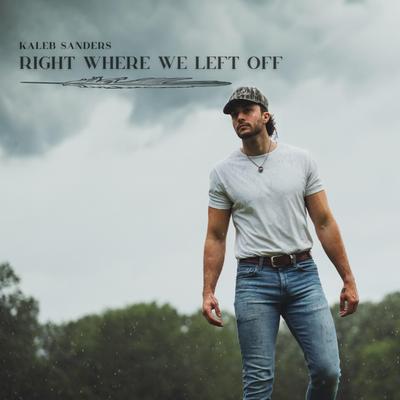 Right Where We Left Off By Kaleb Sanders's cover