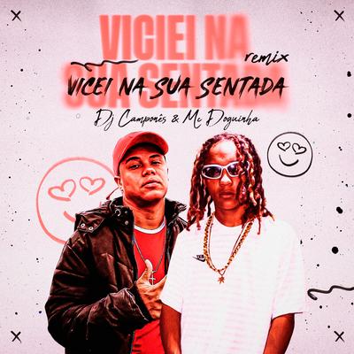 Viciei na Sua Sentada (Remix) By DJ Camponês 22, MC Doguinha's cover