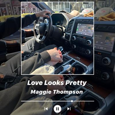 Love Looks Pretty By Maggie Thompson's cover