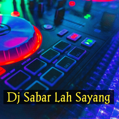 Dj Sabar Lah Sayang (Remix)'s cover